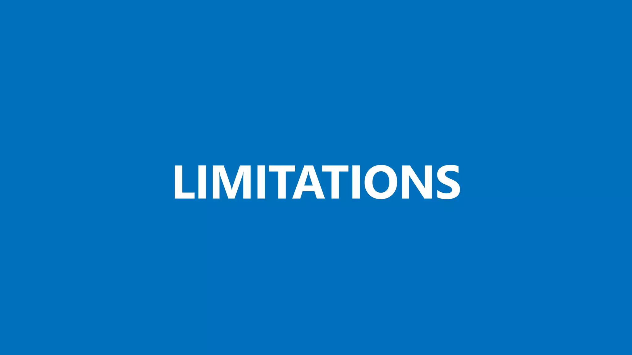 @valleelp
LIMITATIONS
 