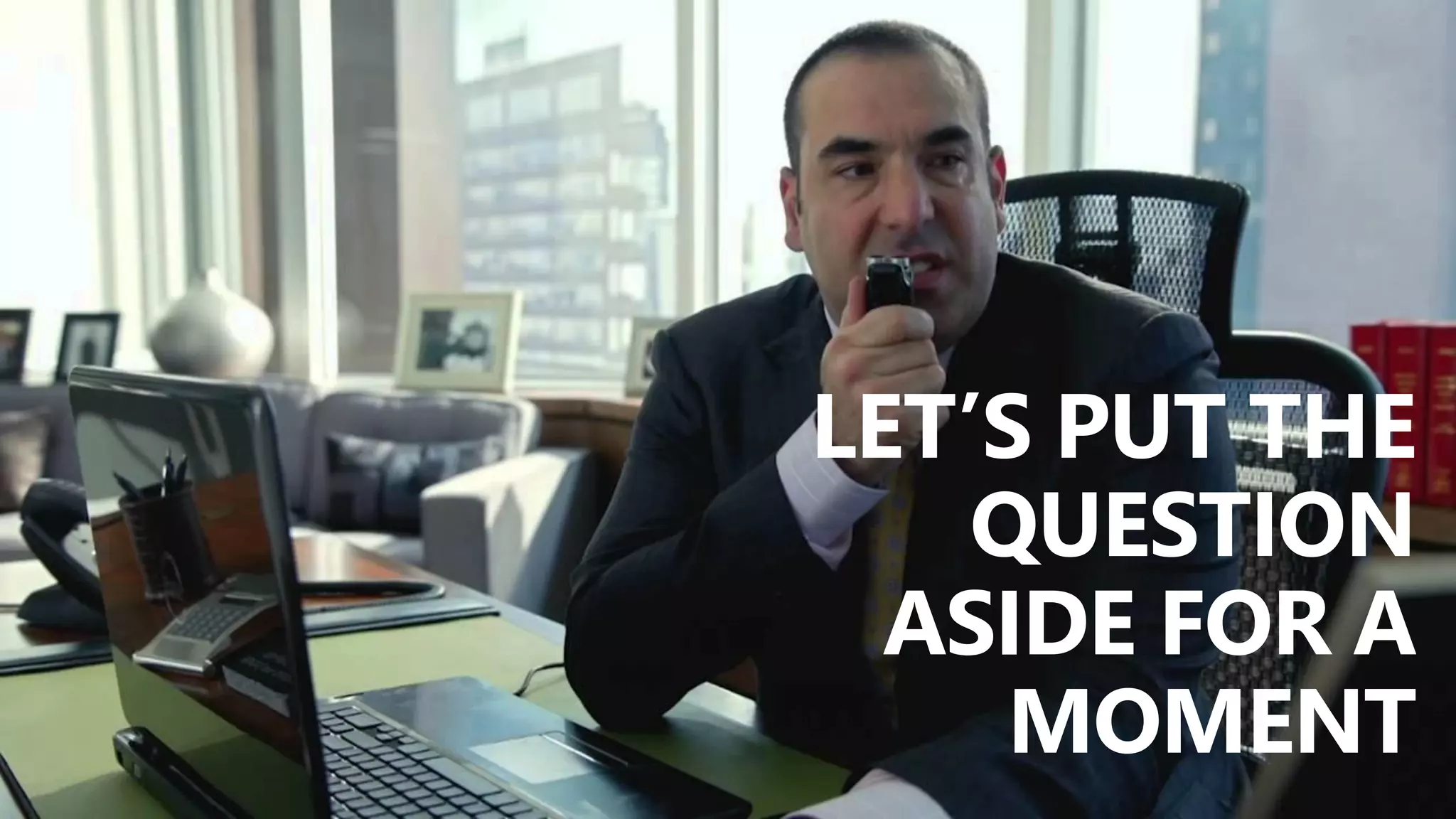 @valleelp
LET’S PUT THE
QUESTION
ASIDE FOR A
MOMENT
 