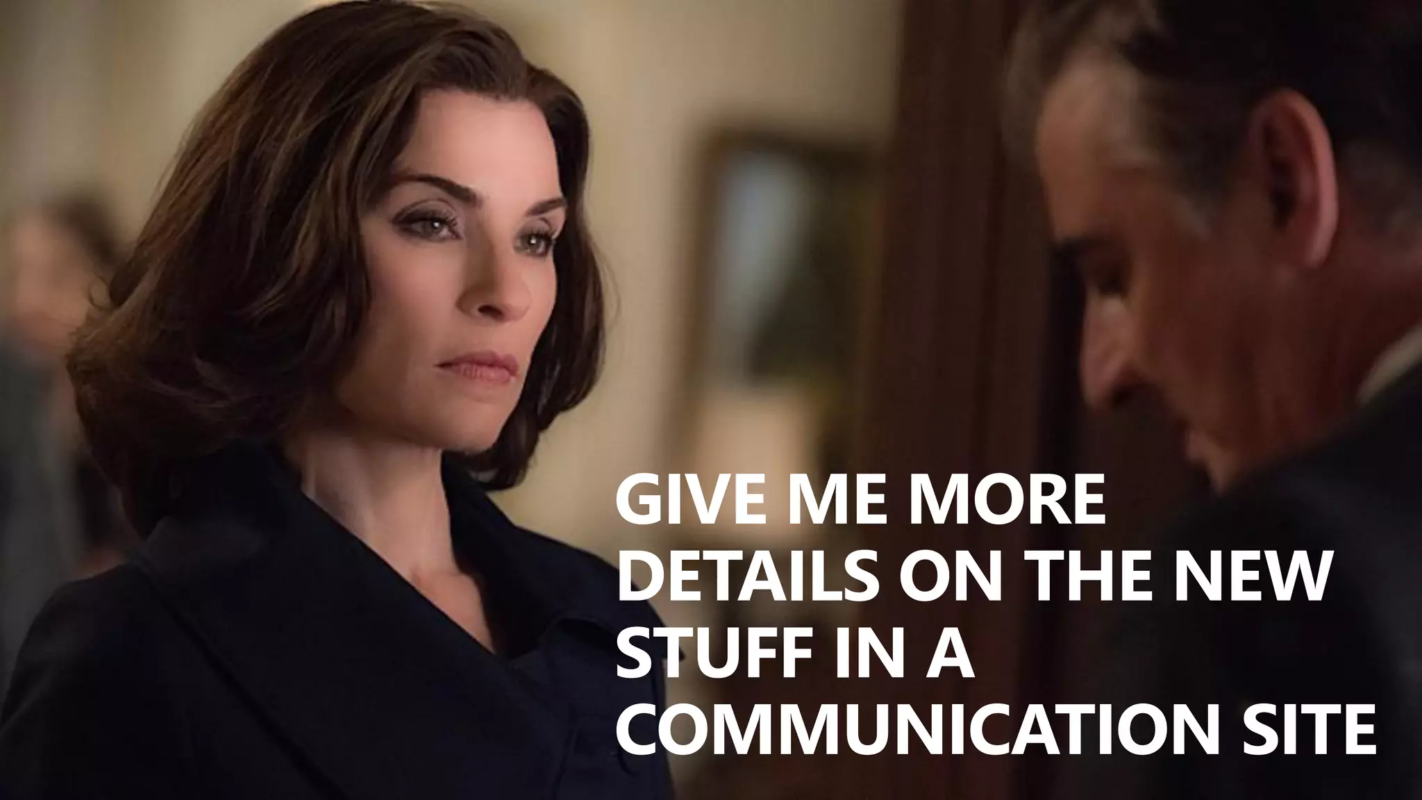 @valleelp
GIVE ME MORE
DETAILS ON THE NEW
STUFF IN A
COMMUNICATION SITE
 