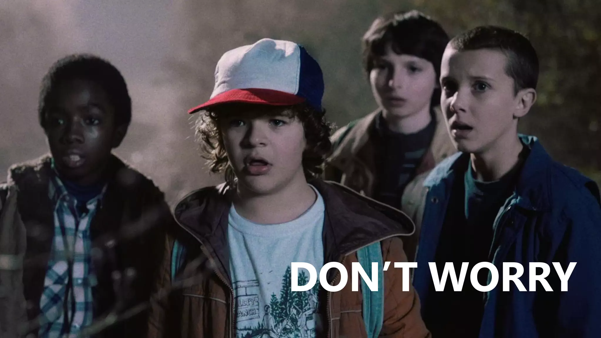 @valleelp
DON’T WORRY
 