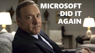 @valleelp
MICROSOFT
DID IT
AGAIN
 