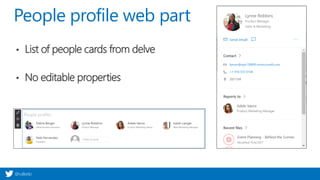 @valleelp
People profile web part
• List of people cards from delve
• No editable properties
 