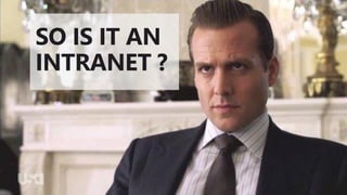 @valleelp
SO IS IT AN
INTRANET ?
 