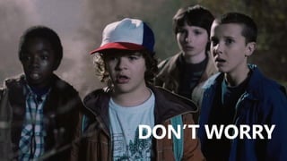 @valleelp
DON’T WORRY
 