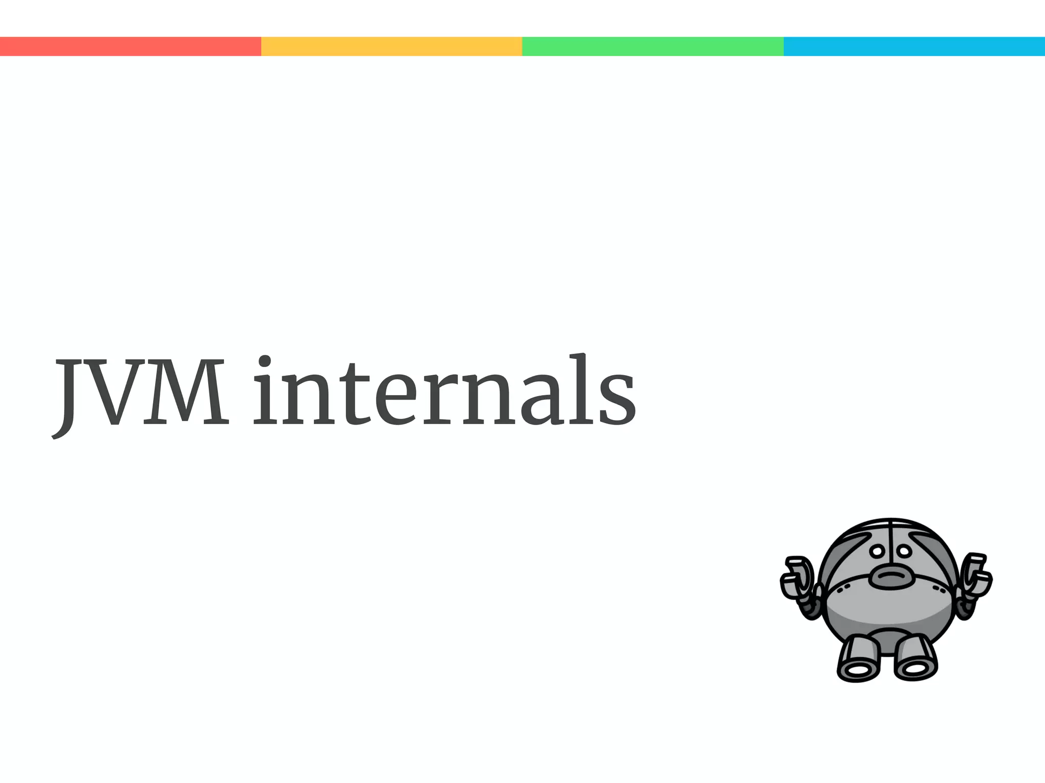 JVM internals
 