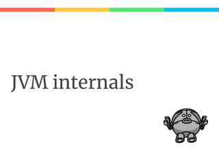 JVM internals
 