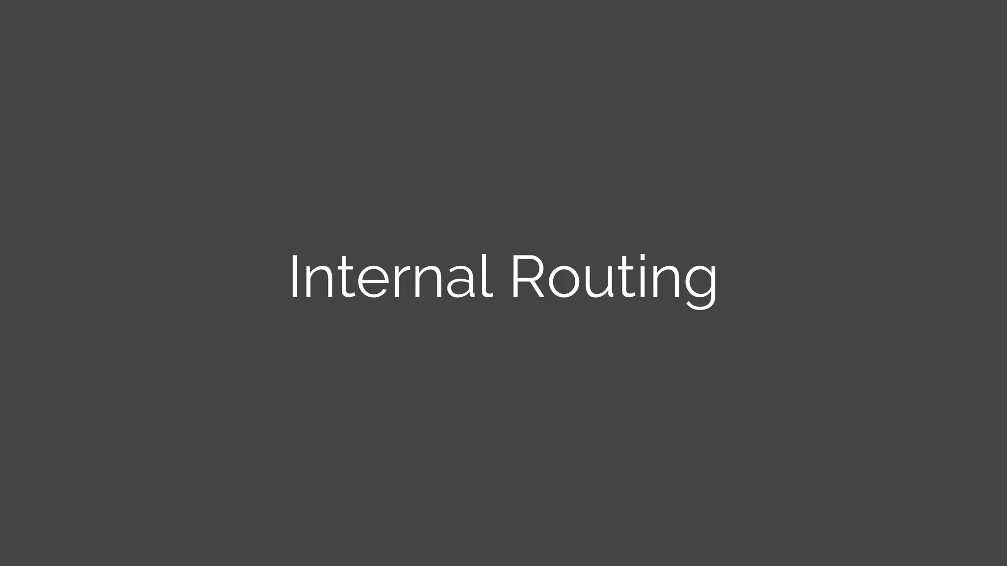 Internal Routing
 