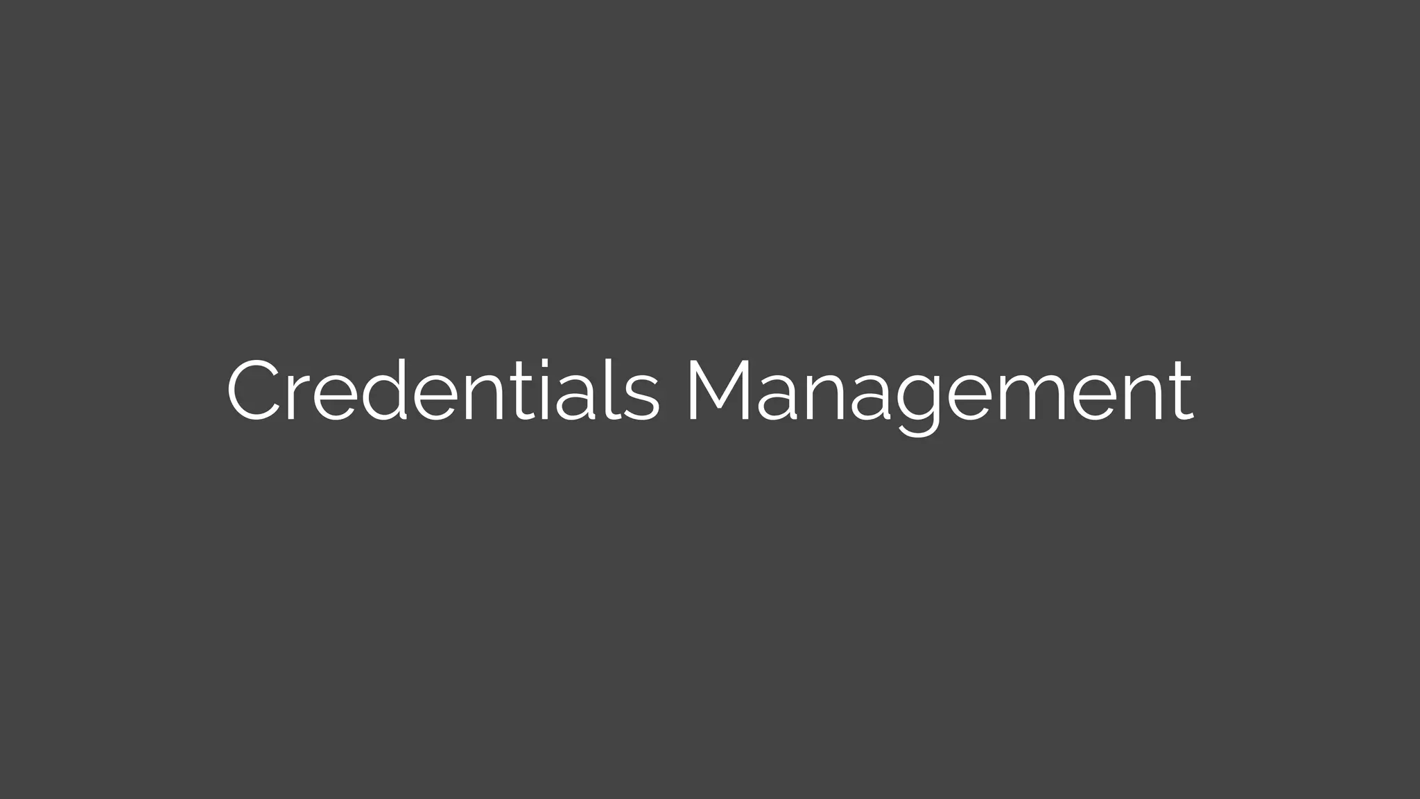 Credentials Management
 