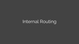 Internal Routing
 