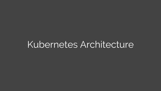 Kubernetes Architecture
 