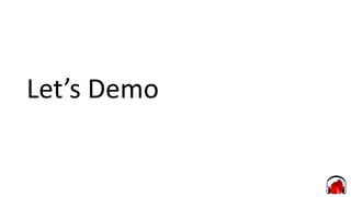 Let’s Demo
 