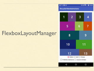 FlexboxLayoutManager
 