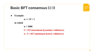 Basic BFT consensus (2/3)
8
● Example:
n >= 3f + 1
in which
n = 1000
f = 333 (maximum byzantine validators)
n - f = 667 (minimum honest validators)
 