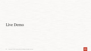 Copyright © 2023, Oracle and/or its affiliates. All rights reserved.
30
Live Demo
 