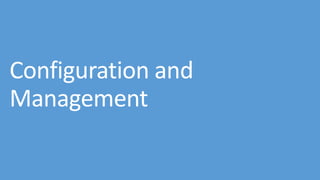 Configuration and
Management
 