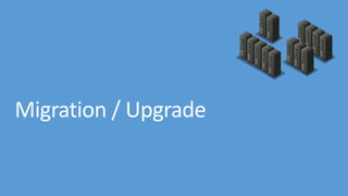 Migration / Upgrade
 