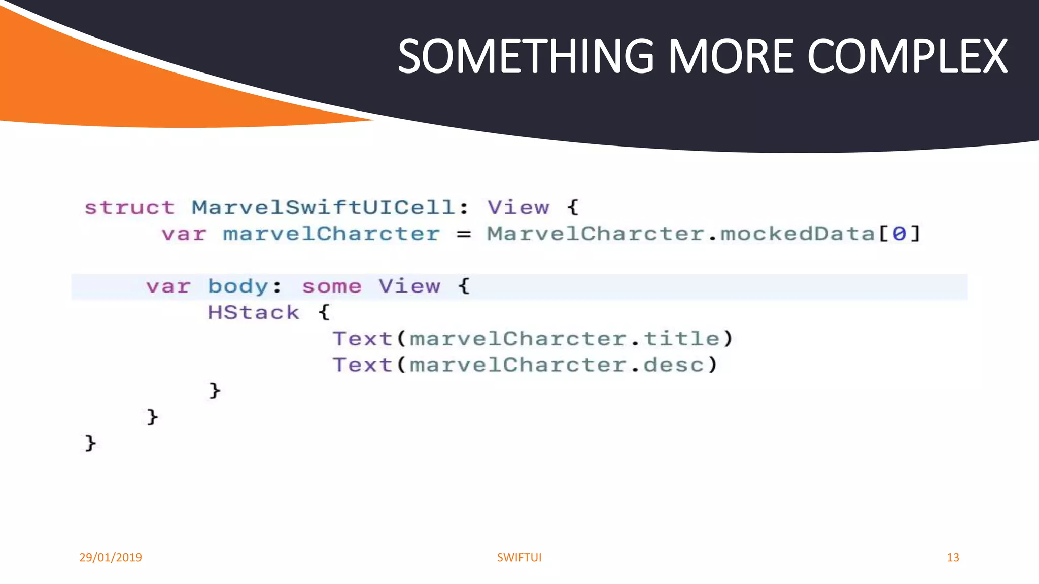 29/01/2019 SWIFTUI 13
SOMETHING MORE COMPLEX
 