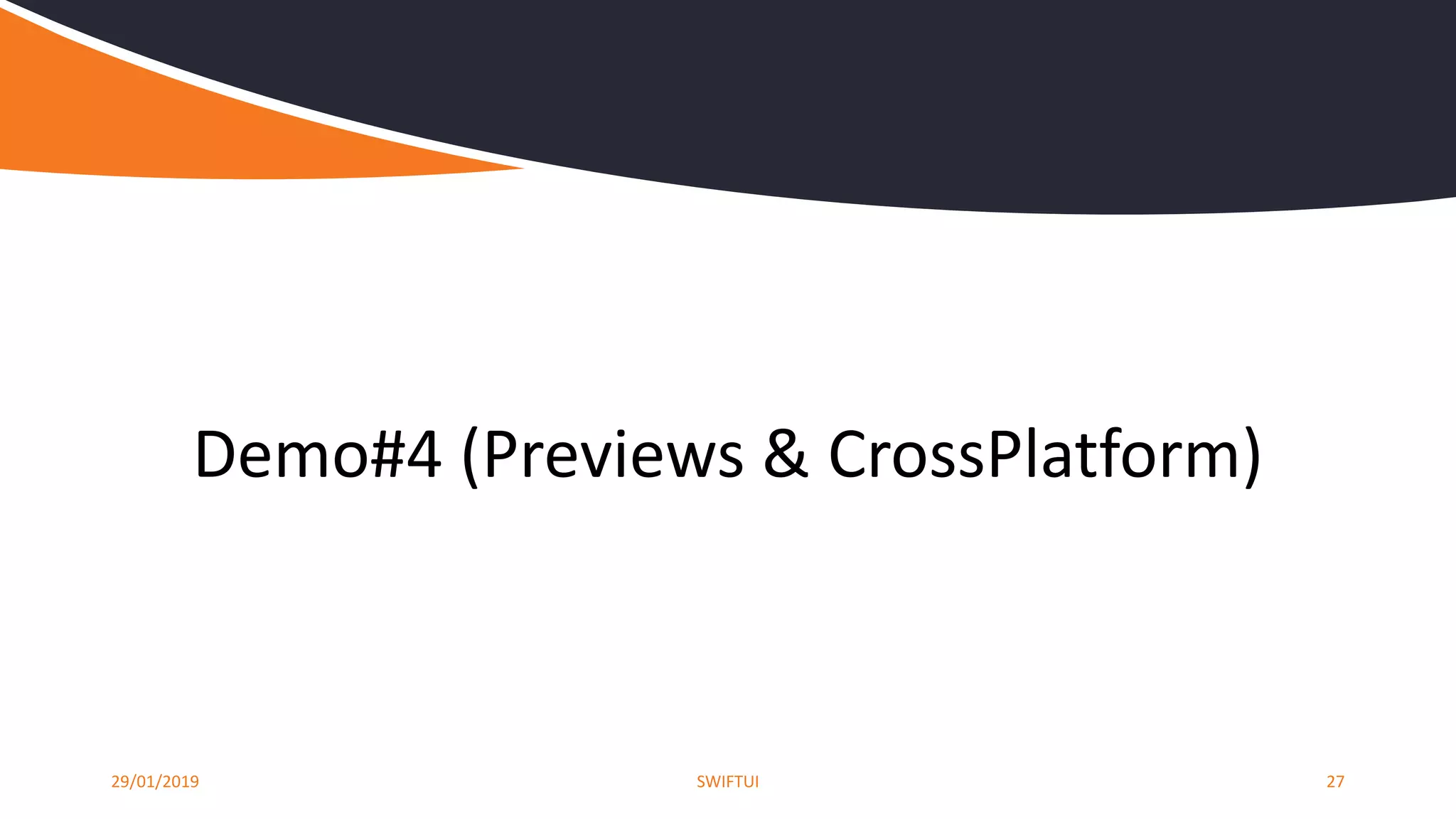 29/01/2019 SWIFTUI 27
Demo#4 (Previews & CrossPlatform)
 
