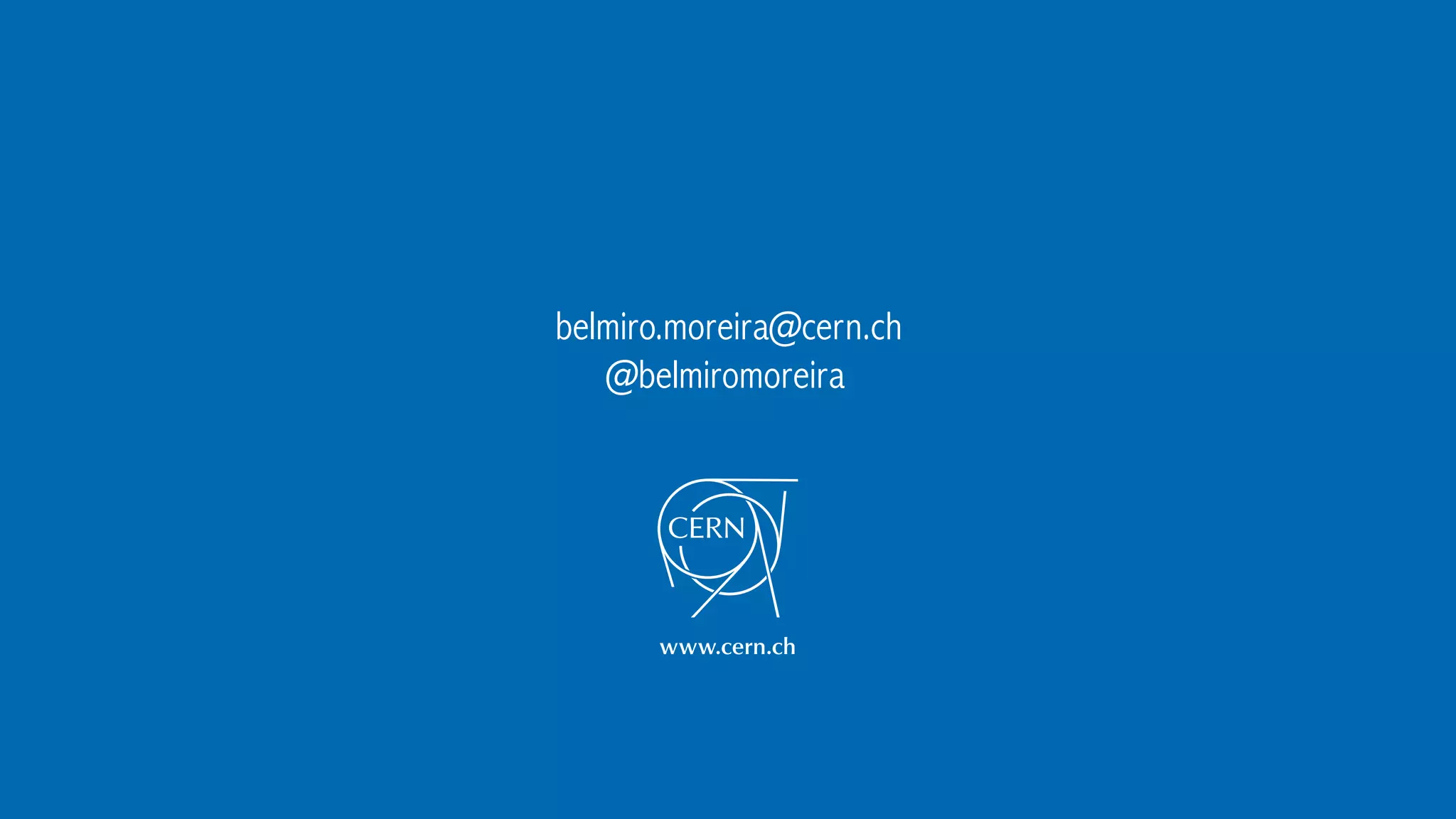 belmiro.moreira@cern.ch
@belmiromoreira
 
