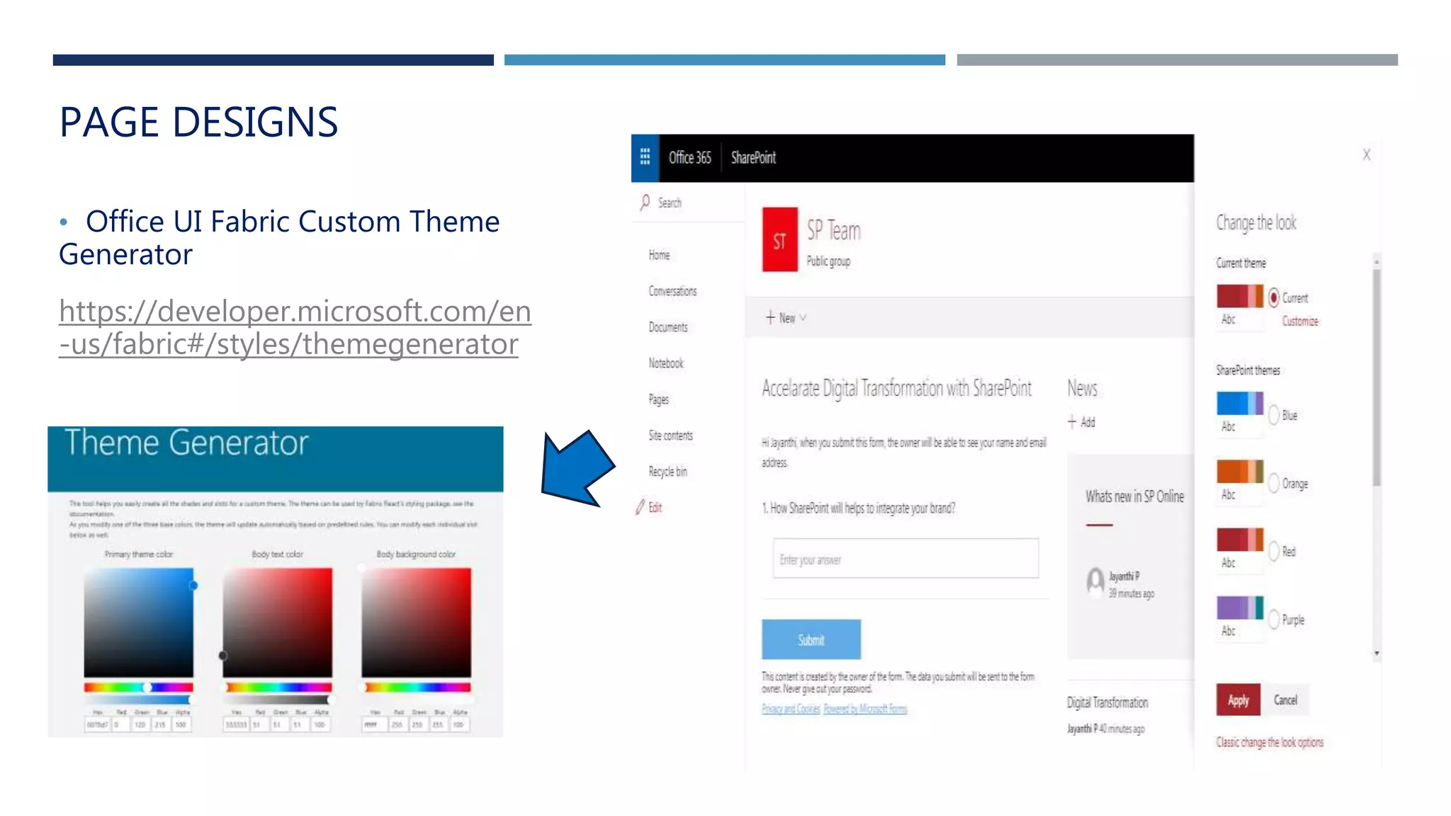PAGE DESIGNS
• Office UI Fabric Custom Theme
Generator
https://developer.microsoft.com/en
-us/fabric#/styles/themegenerator
 