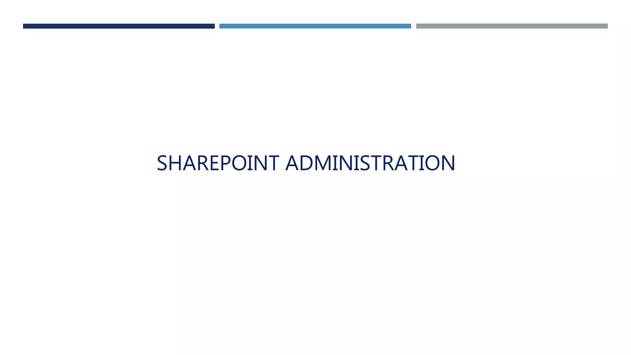 SHAREPOINT ADMINISTRATION
 