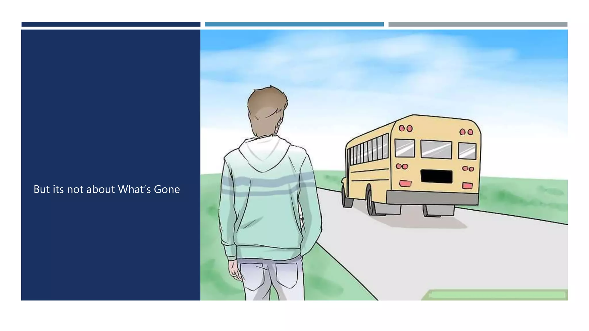 But its not about What’s Gone
 