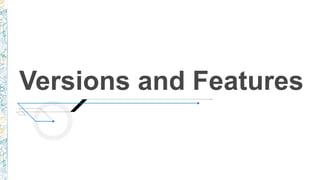 Versions and Features
 