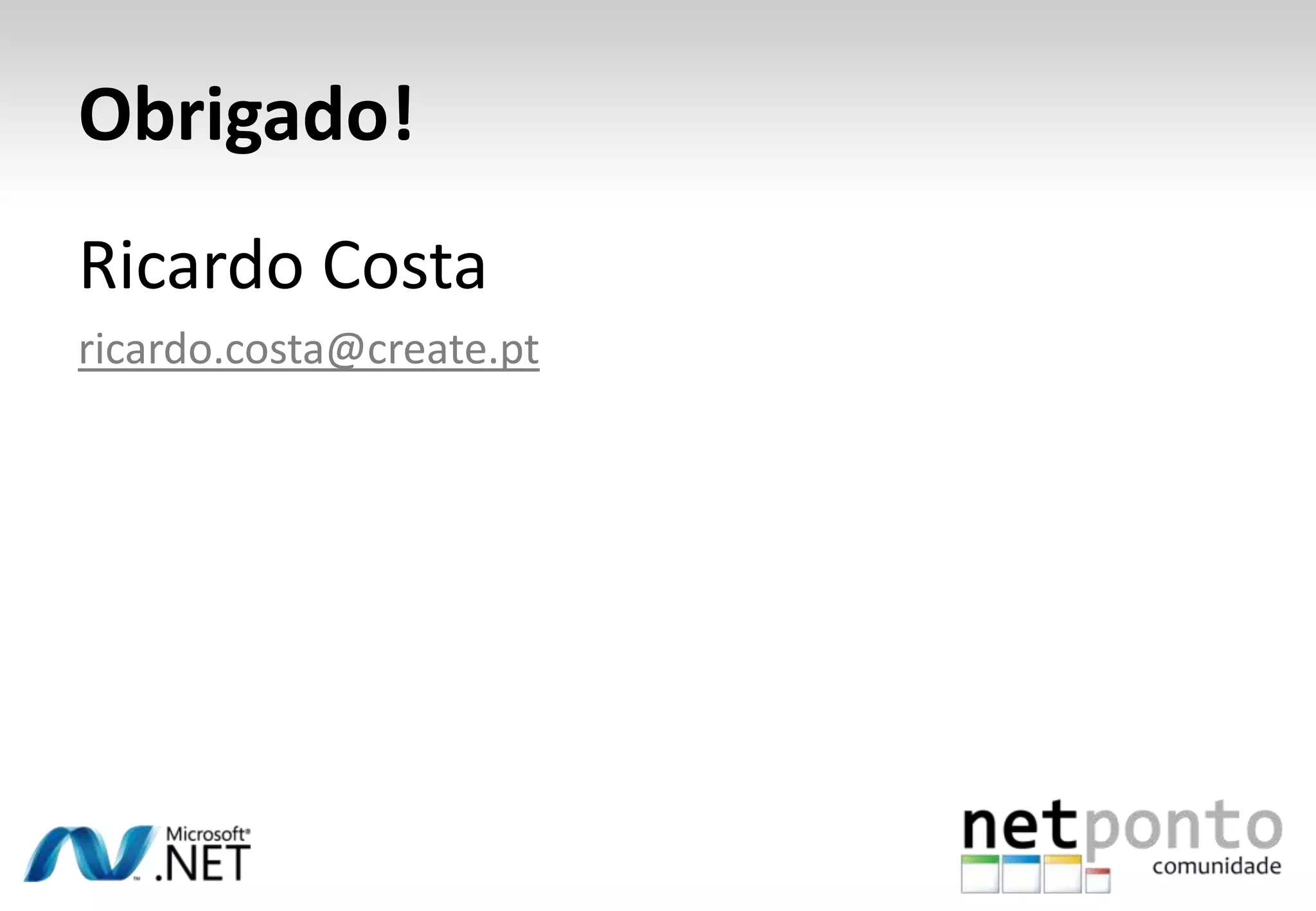 Obrigado!
Ricardo Costa
ricardo.costa@create.pt

 