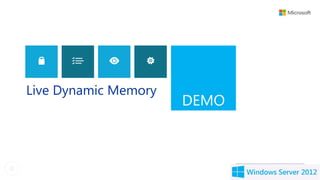 Live Dynamic Memory
                      DEMO
 