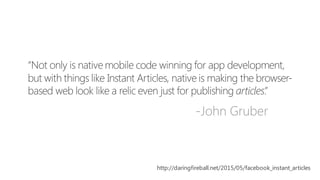 -John Gruber
http://daringfireball.net/2015/05/facebook_instant_articles
 