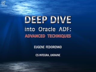Deep dive into Oracle ADF