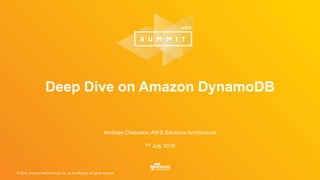 © 2016, Amazon Web Services, Inc. or its Affiliates. All rights reserved.
Andreas Chatzakis, AWS Solutions Architecture
7th July 2016
Deep Dive on Amazon DynamoDB
 