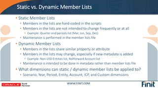 Static vs. Dynamic Member Lists
• Static Member Lists
• Members in the lists are hard-coded in the scripts
• Members in th...
