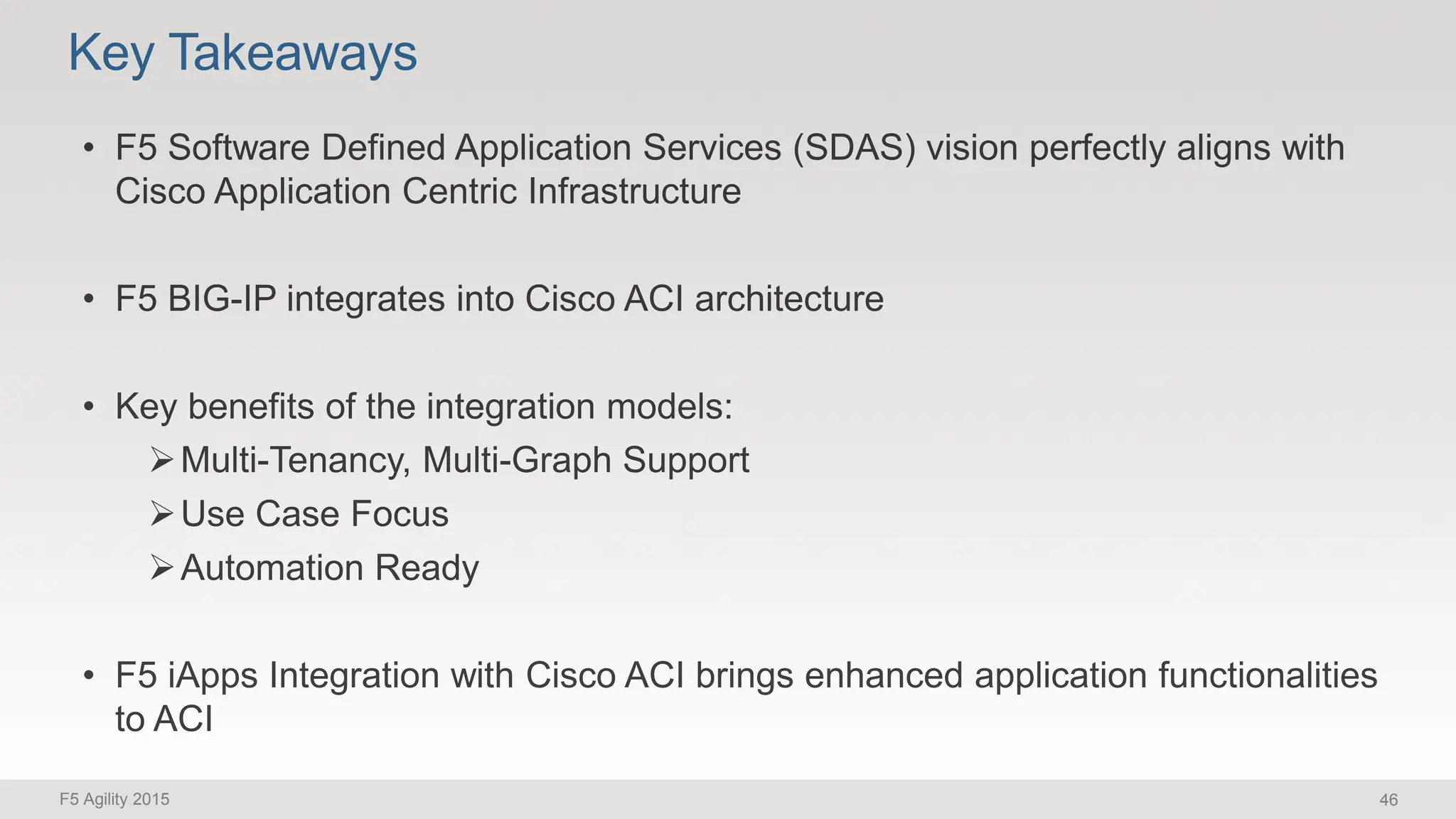 F5 Agility 2015 46
Key Takeaways
 