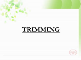 TRIMMING
 