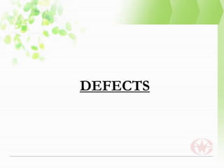 DEFECTS
 