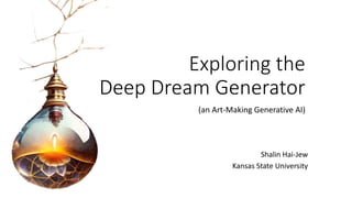Exploring the Deep Dream Generator (an Art-Making Generative AI)  