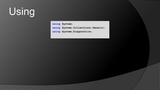 Usingusing System;using System.Collections.Generic;using System.Diagnostics;