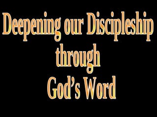 Deepening our Discipleship  through  God’s Word 