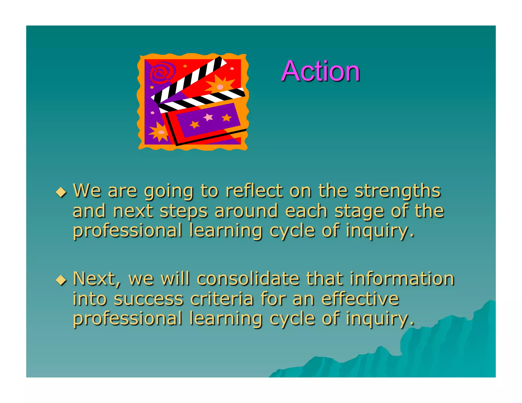 Deepening our understanding of the professional learning cycle  june 2011
