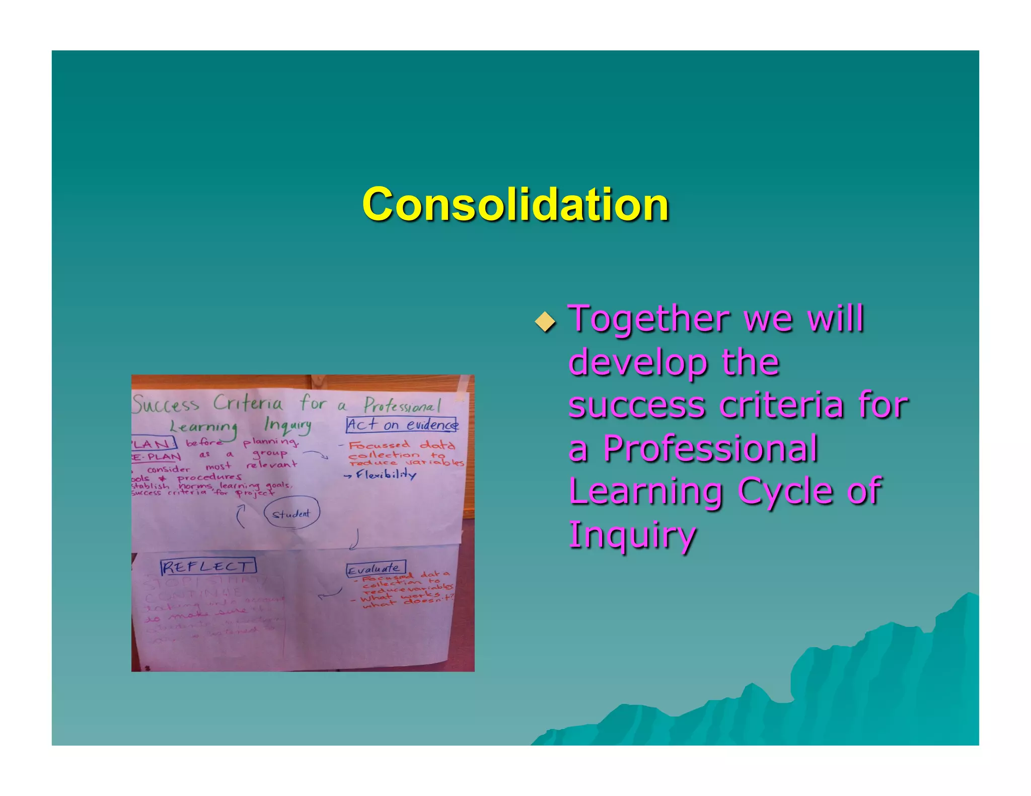 Deepening our understanding of the professional learning cycle  june 2011
