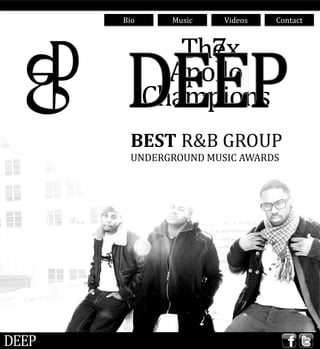 Bio     Music   Videos   Contact



           7x
         The
        Apollo
      Champions
 BEST R&B GROUP
 UNDERGROUND MUSIC AWARDS
 
