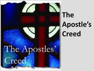 The
Apostle’s
Creed
 
