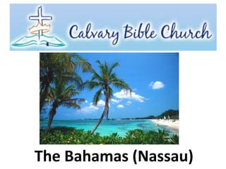The Bahamas (Nassau)
 
