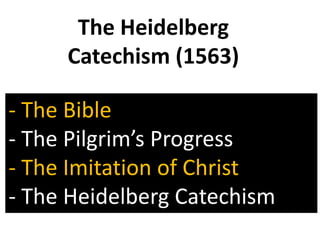 The Heidelberg   Catechism (1563) The Bible