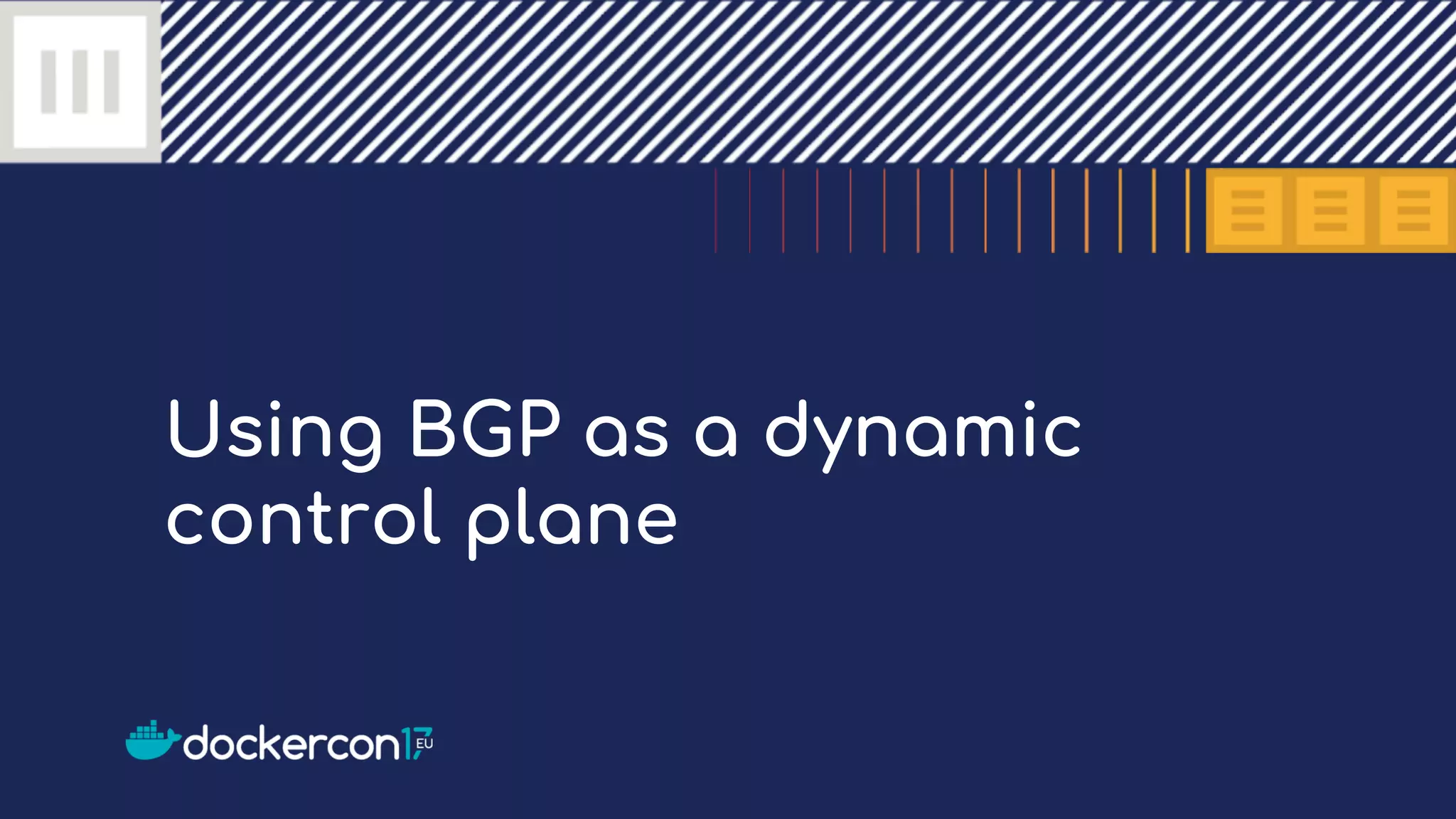 Using BGP as a dynamic
control plane
 