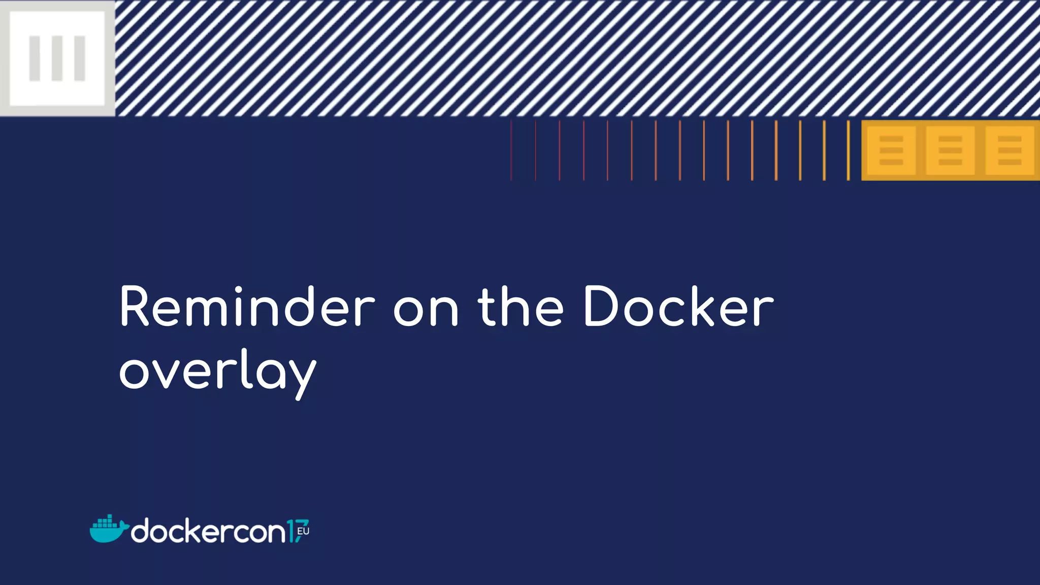 Reminder on the Docker
overlay
 