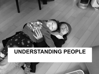 UNDERSTANDING PEOPLE 
 