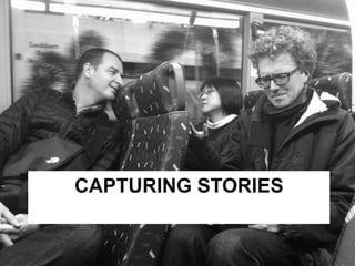 CAPTURING STORIES 
 