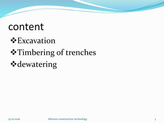 content
Excavation
Timbering of trenches
dewatering
13/10/2016 Advance construction technology 3
 